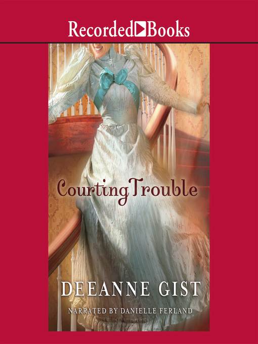 Title details for Courting Trouble by Deeanne Gist - Wait list